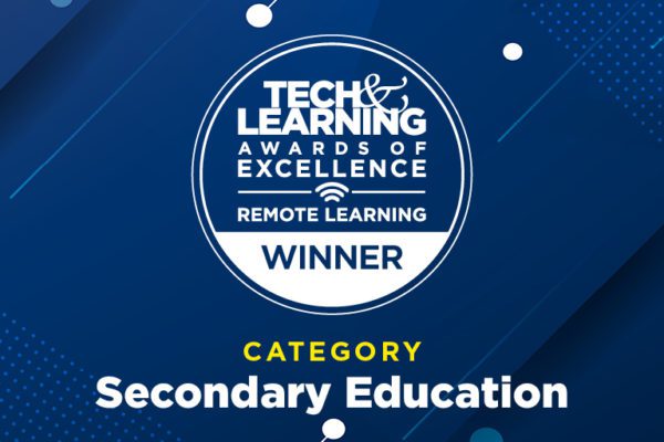 Tech & Learning Awards of Excellence Remote Learning WINNER, Category: Secondary Education